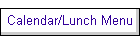 Calendar/Lunch Menu