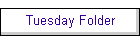 Tuesday Folder