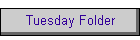 Tuesday Folder